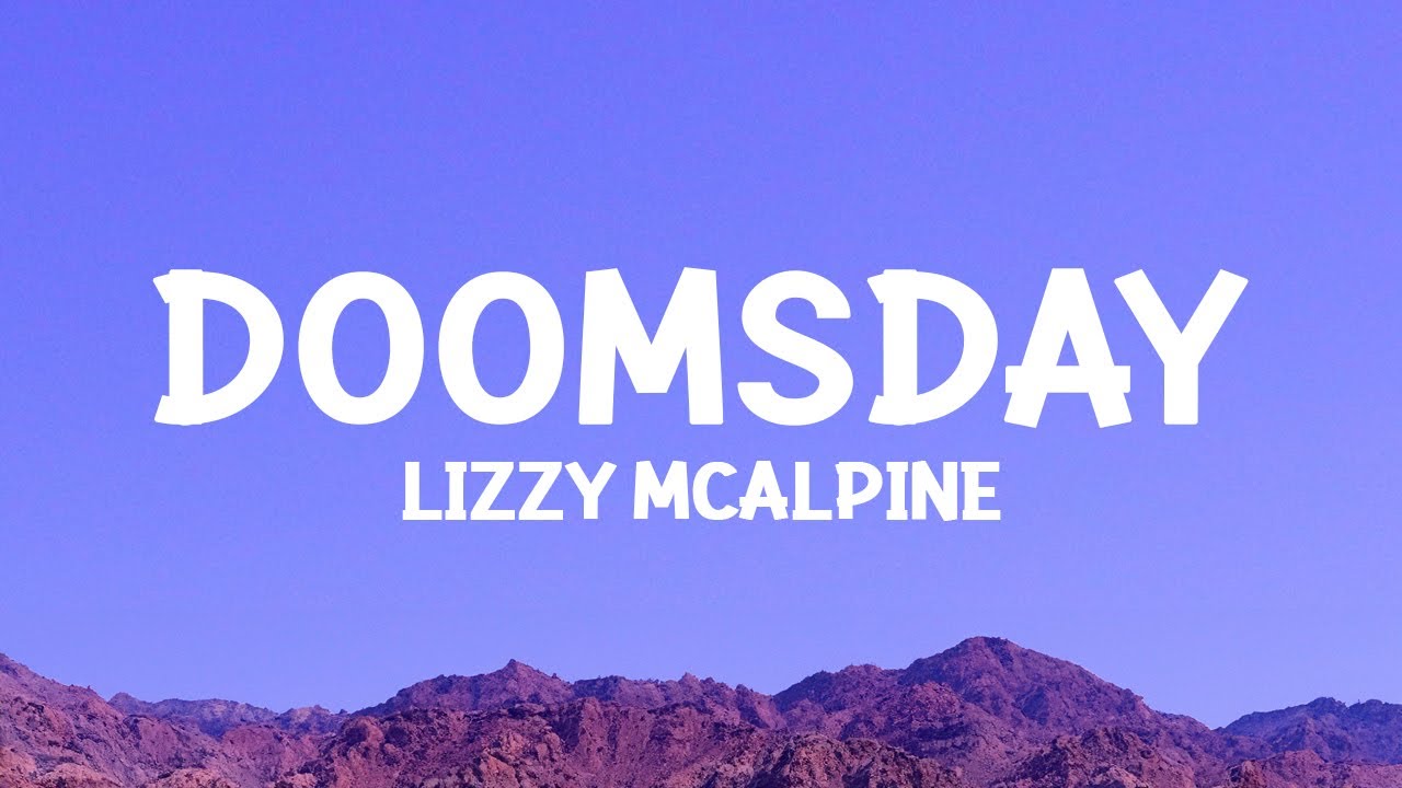 Lizzy McAlpine - Doomsday Lyrics 🎶