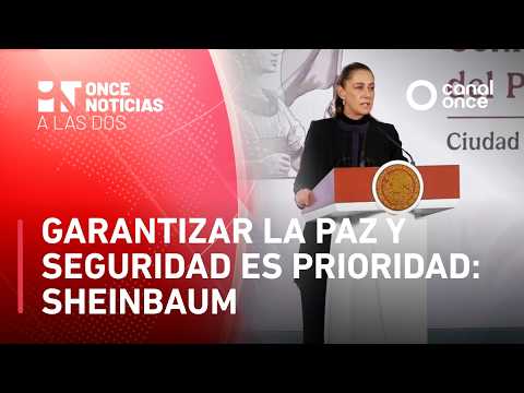 Once Noticias a las Dos - Garantizar la paz y seguridad es prioridad: Sheinbaum (23/02/2026)