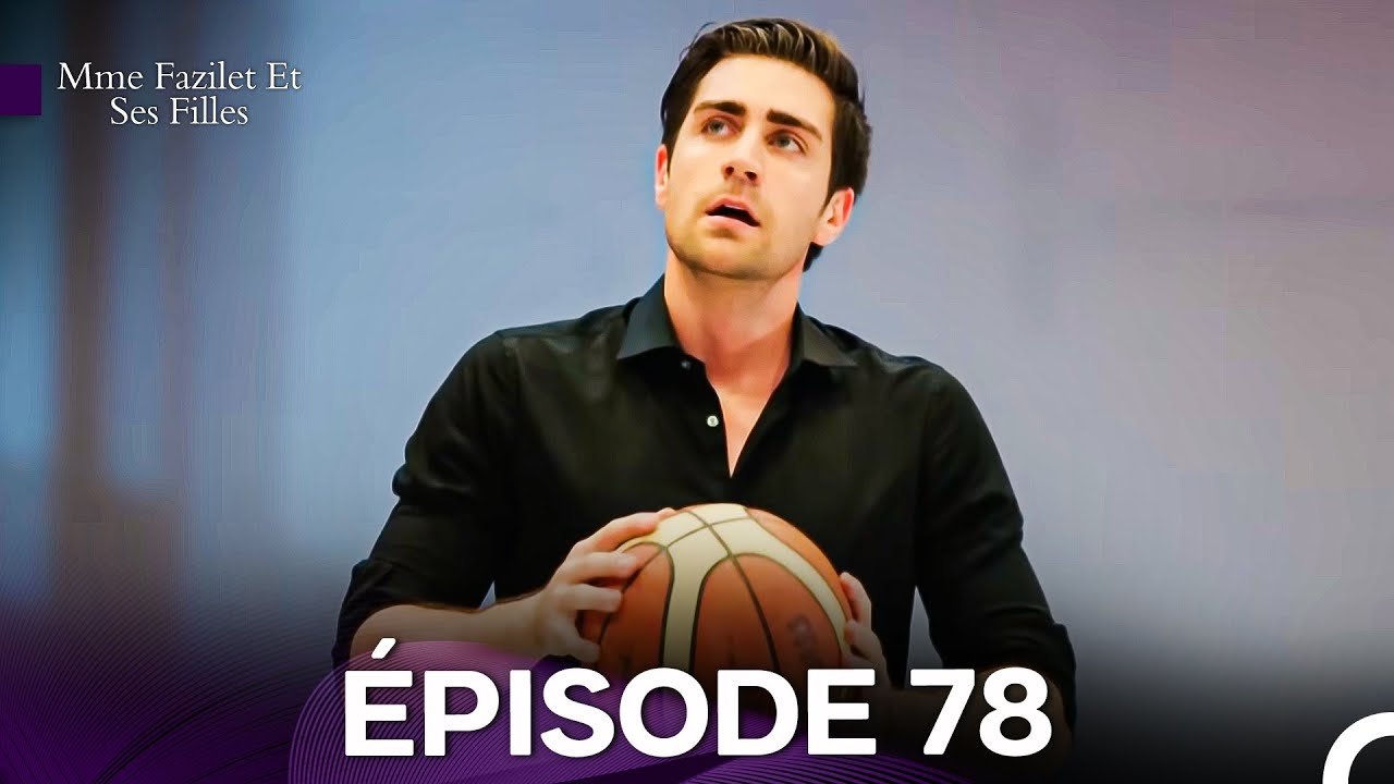 Regardez l'Épisode 78 de Mme Fazilet et Ses Filles en Français 🎬