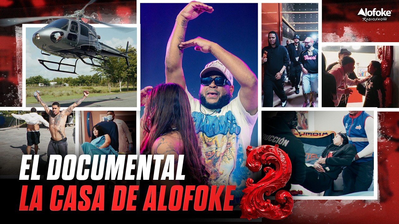 La Casa de Alofoke 2: El Documental 🎥