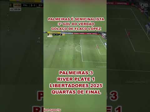 VERDÃO É SEMIFINALISTA | 2º GOL DE FLACO LÓPEZ | Palmeiras 3 x 1 River Plate | Libertadores 2025