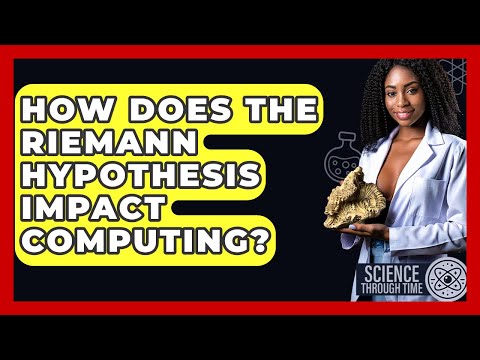How Does The Riemann Hypothesis Impact Computing? - Science Through Time