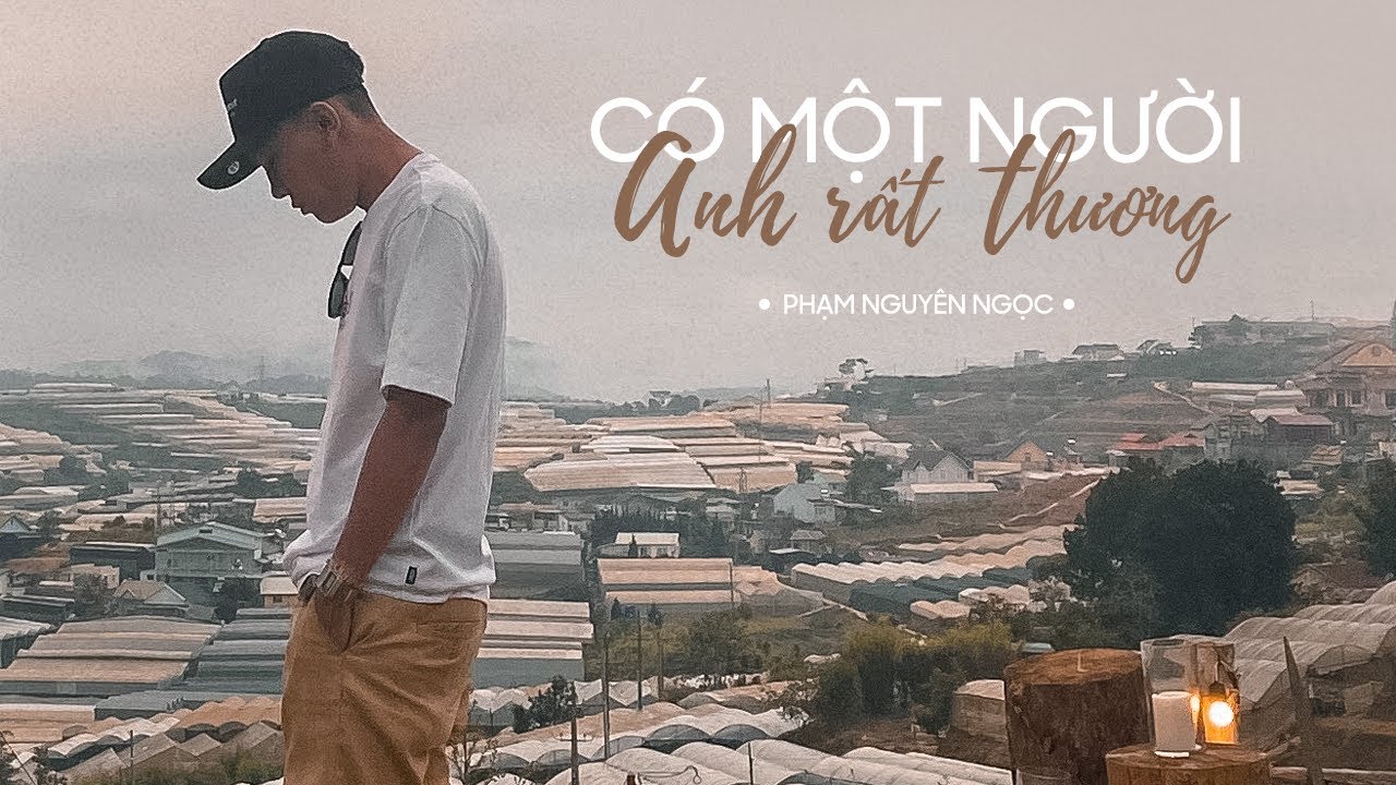 Người Anh Rất Thương - Phạm Nguyên Ngọc ❤️