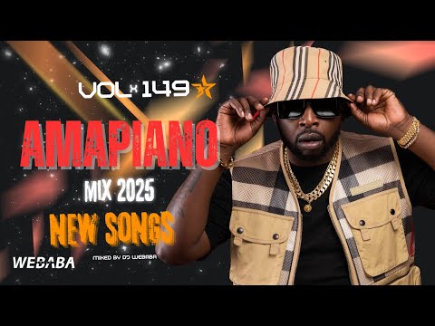 AMAPIANO MIX 2025 VOL 149 | NEW SONGS | DJ WEBABA