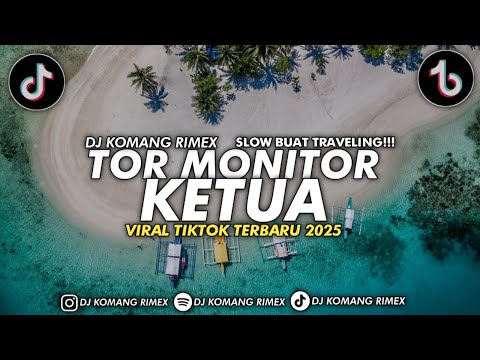 DJ TOR MONITOR KETUA ANGGOTA MAU LAPOR KETUA VIRAL TIKTOK 2025 DJ KOMANG RIMEX | TOR MONITOR KETUA