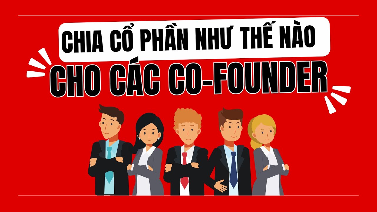 Cách Chia Cổ Phần Hiệu Quả Cho Các Co-founder 🤝