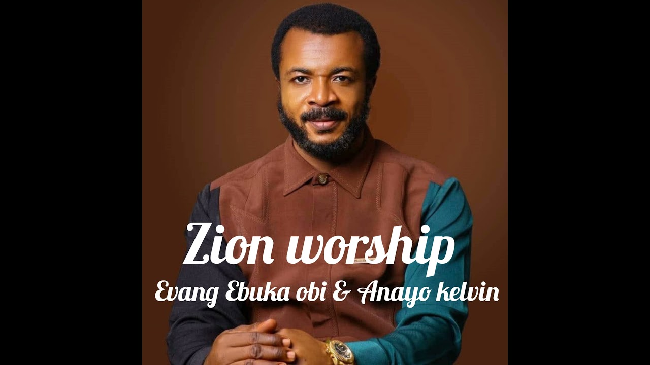 Zion Worship (Live) by Evang Ebuka Obi & Anayo Kelvin