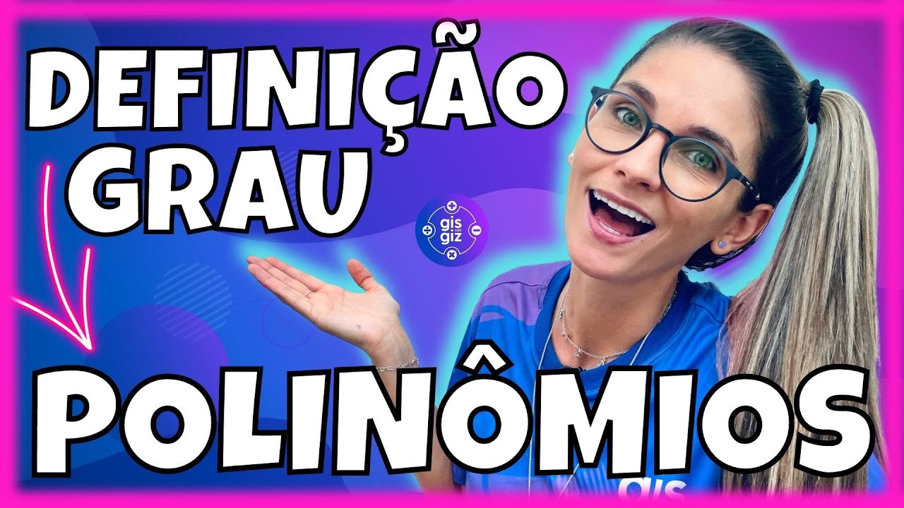 Polinômios #01: Definição, Forma Reduzida e Grau 📚 | Aula com Prof. Gis