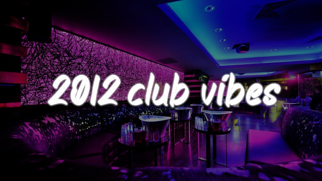 2012 Club Night 🎶 Nostalgic Dance Hits