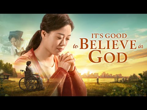 Full Christian Movie | "It's Good to Believe in God" | God Has Led Me to Find a Happy Life
