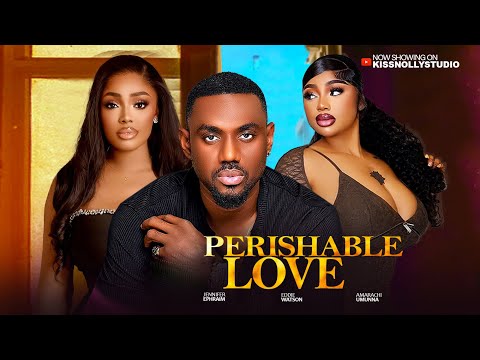 PERISHABLE LOVE  -  EDDIE WATSON / JENNIFER EPHRAIM / Latest 2025 Nigerian Movie