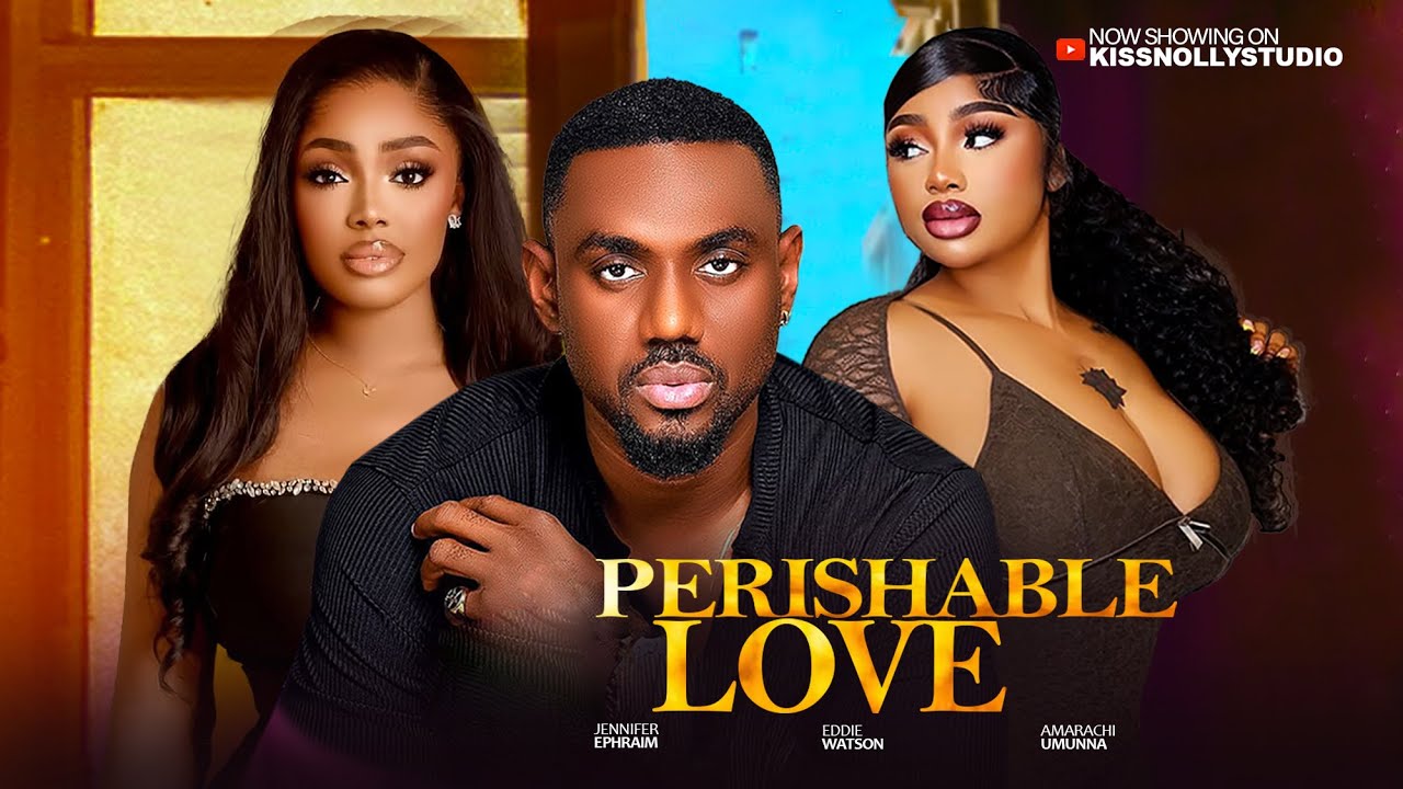 Perishable Love: Nigerian Movie 2025 π¬