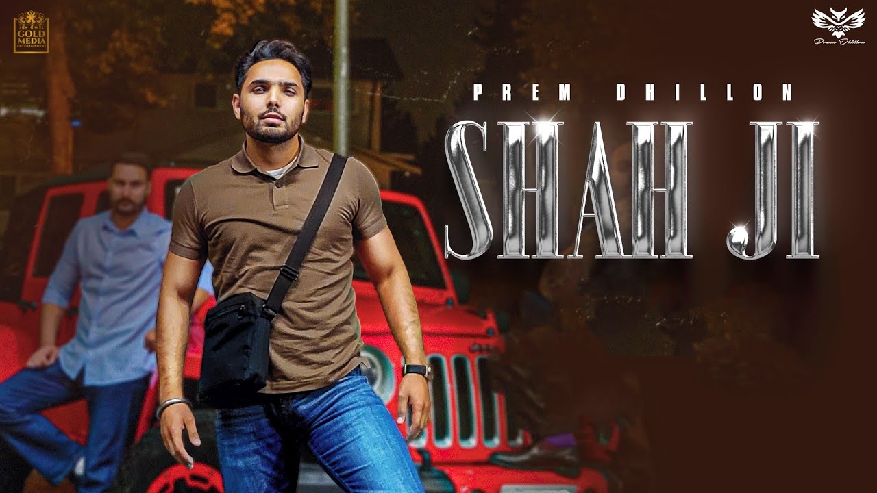 Prem Dhillon's New Hit 'Shah Ji' πΆ | Official Music Video 2022