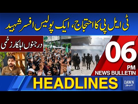 Dawn News Headlines 6 PM | Details of TLP Protest: Violent Clashes Leave Many Injured