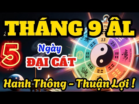 Những Ngày Đại Cát Tháng 9 Âm Lịch 🌟 Bí Quyết Chọn Ngày Tốt, Tránh Ngày Xấu. | Cát Tường