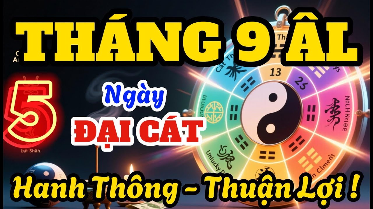 Ngày Đại Cát Tháng 9 Âm Lịch 🌟 Bí Quyết Chọn Ngày Tốt, Tránh Ngày Xấu