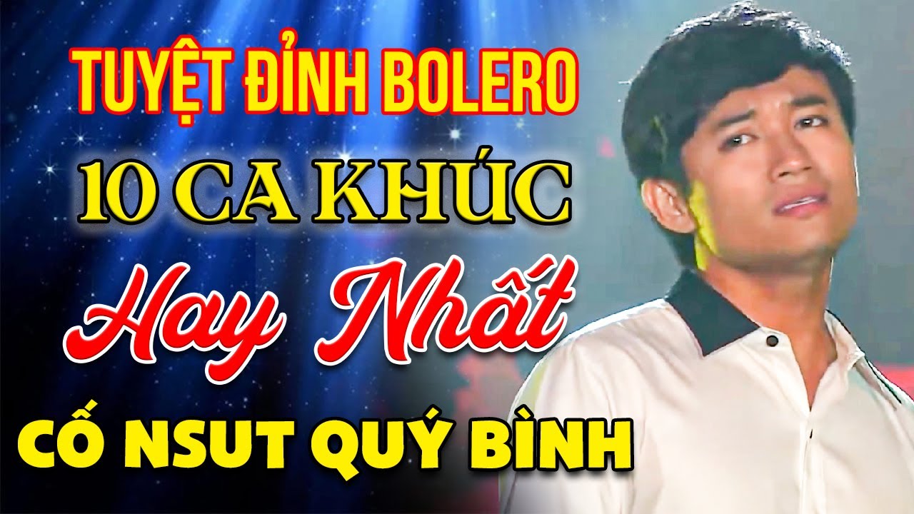 TUYỂN CHỌN 10 CA KHÚC HAY NHẤT CỦA CỐ NSUT QUÝ BÌNH ✨TUYỆT ĐỈNH BOLERO