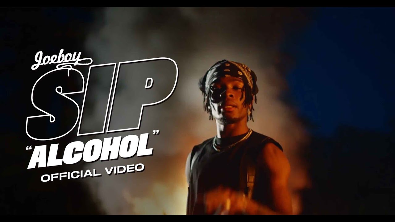 Joeboy - Sip (Alcohol) Official Music Video