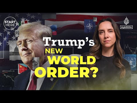How President Trump is reshaping global politics | Start Here
