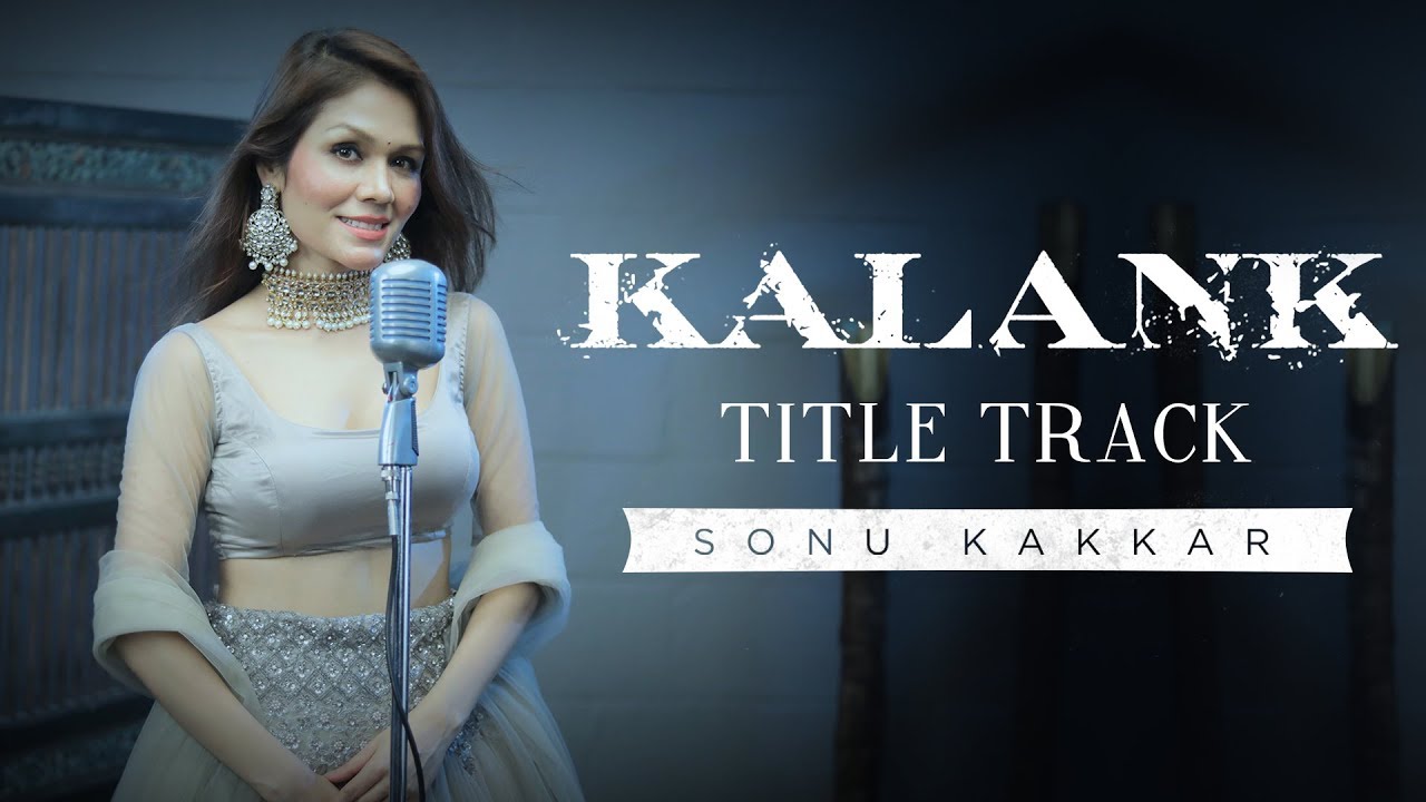 Kalank Title Track | Sonu Kakkar & Arijit Singh ๐ถ