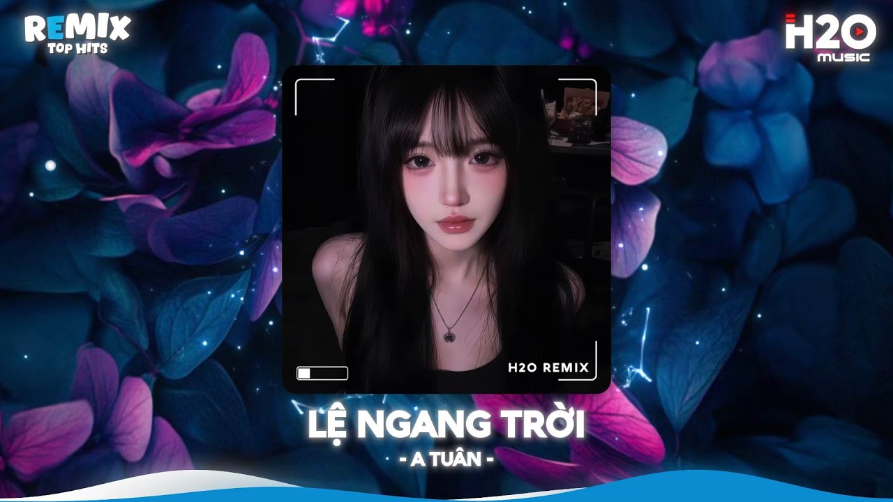 Lệ Ngang Trời Remix – Tôn Thờ Tình Yêu, Không Thích Mập Mờ 🎶 Top 20 Remix Hot 2025