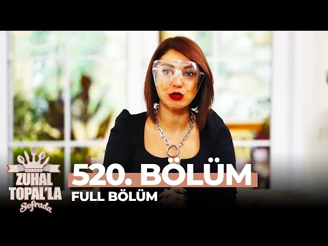 Zuhal Topal'la Sofrada 520. Bölüm