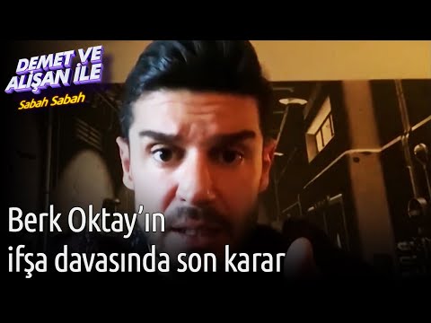 Demet ve Alişan ile Sabah Sabah | Berk Oktay'ın İfşa Davasında Son Karar