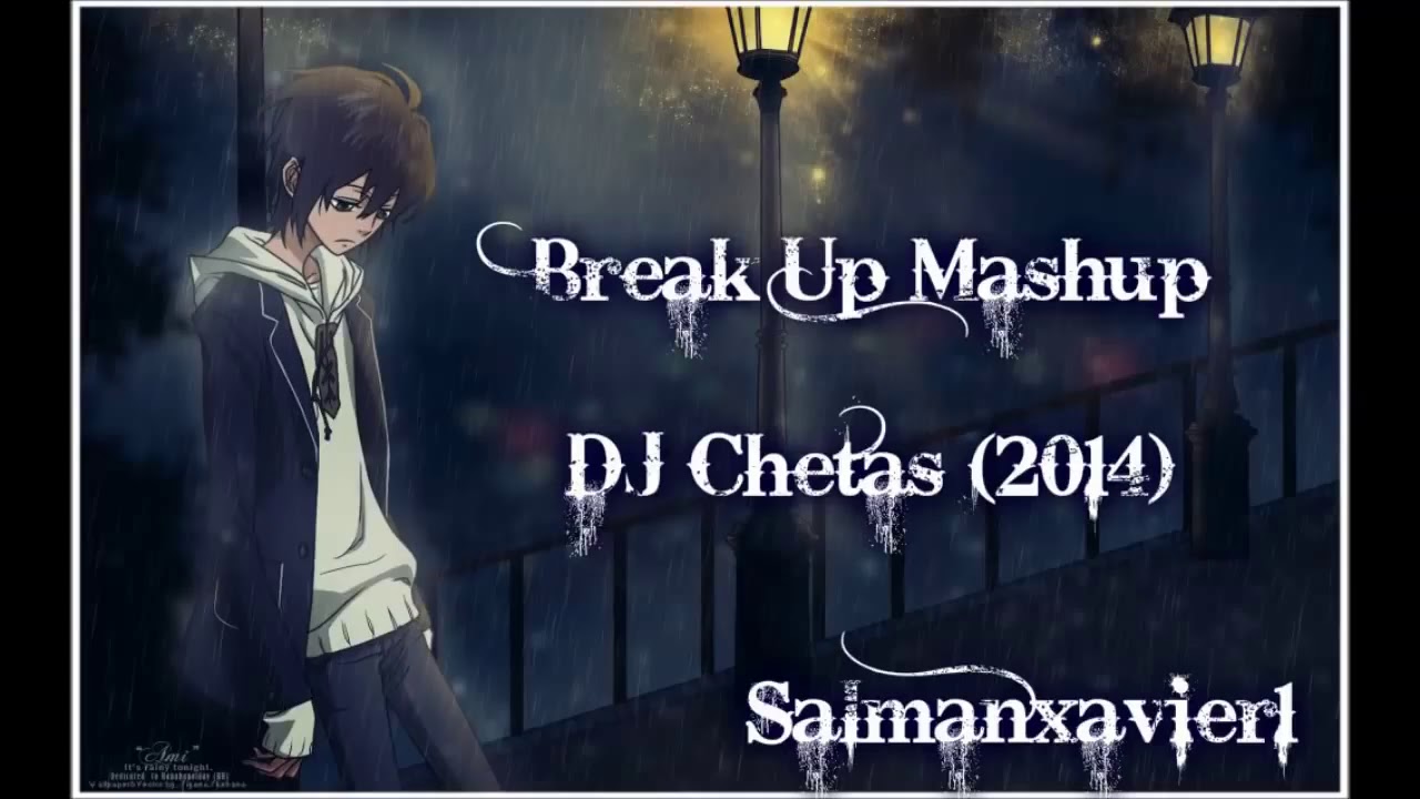 Break Up Mashup by DJ Chetas (2014) 🎶