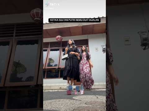 KETIKA SULTAN PUTRI NEMU DUIT DIJALAN