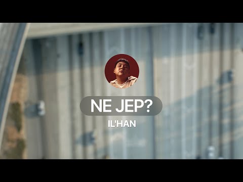 IL’HAN - NE JEP | Official Visualizer