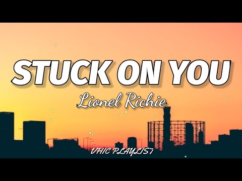 Lionel Richie - Stuck On You (Lyrics)🎶