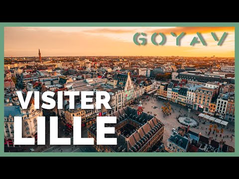 Visiter Lille : Les 20 choses à faire et à voir !