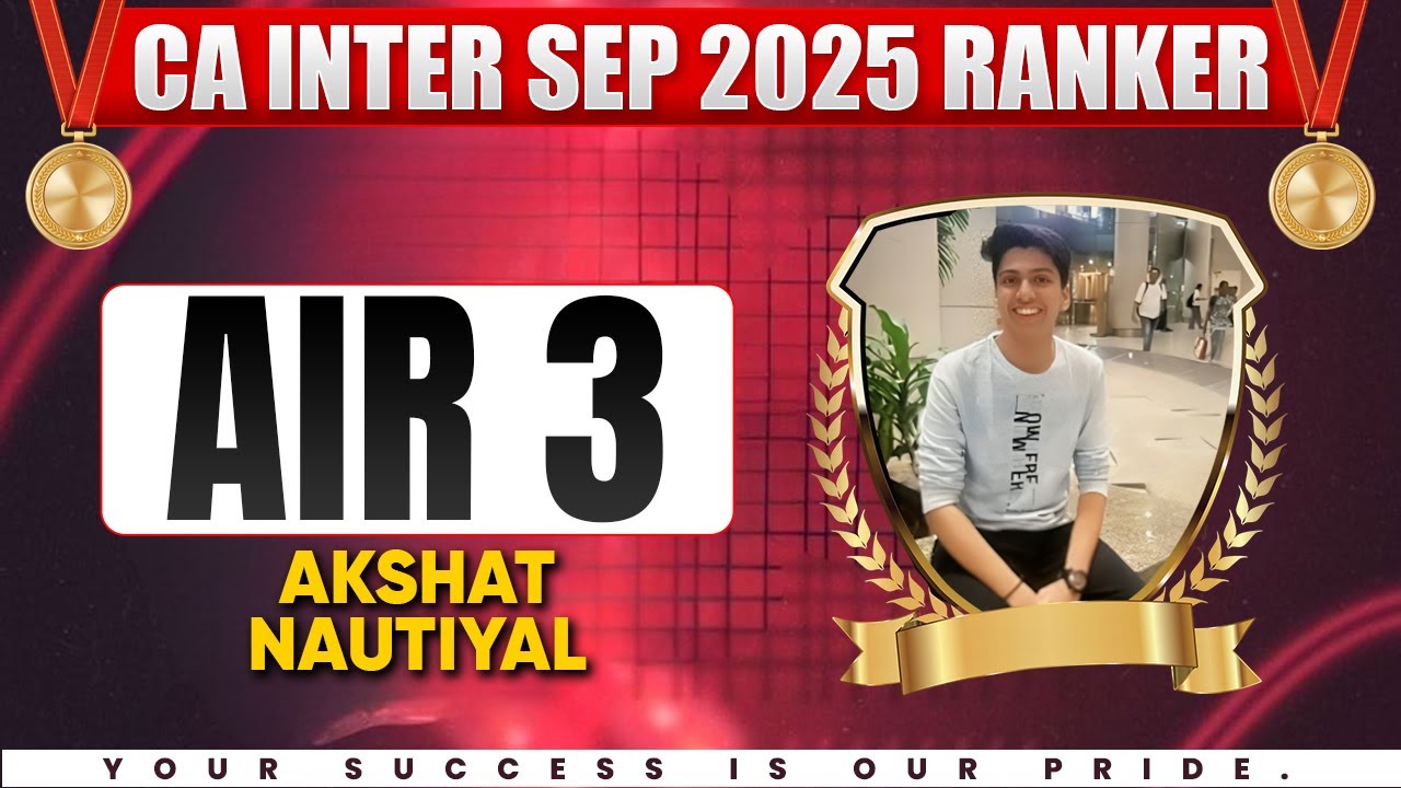 ICAI CA Inter Sep 2025 Result Rankerπ₯³- : AIR 3 Akshat Nautiyal π