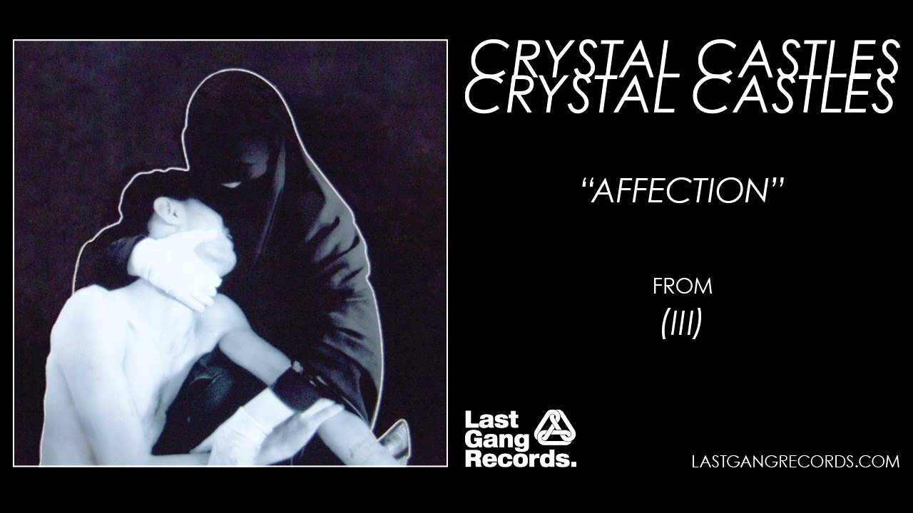 Crystal Castles - Affection 🎶