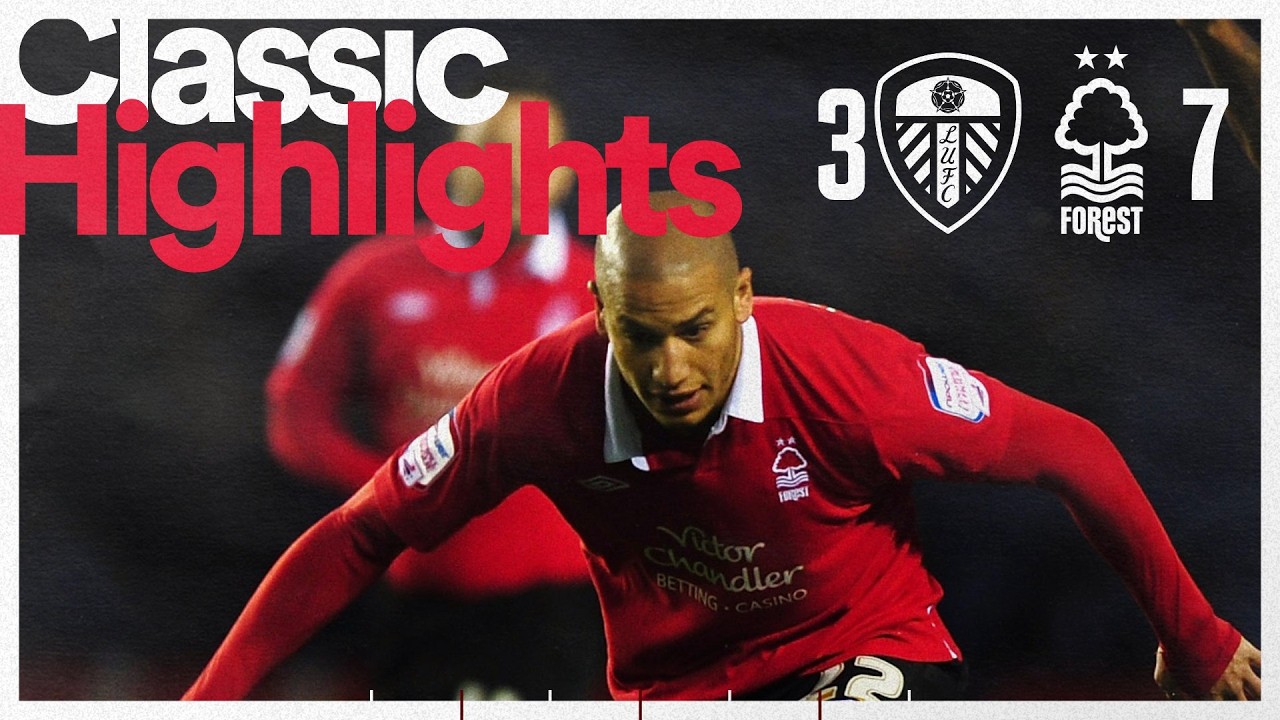 Forest Score SEVEN at Leeds! 🤯 | Leeds United 3-7 Nottingham Forest (2011/12) | Classic Highlights