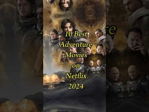 10 Best Adventure Movies On Netflix 2024 | Top 10 Best Adventure Movies #shorts #top10 #movie
