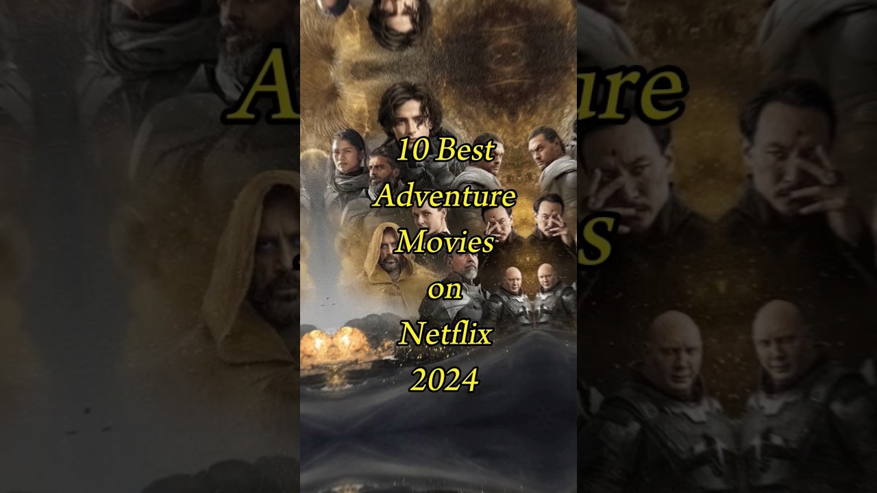 10 Top 10 Adventure Movies on Netflix 2024 π
