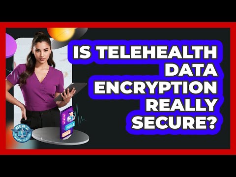 Is Telehealth Data Encryption Really Secure? - Gen Z Telehealth Guide