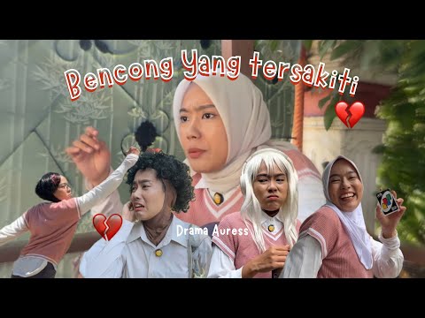 Bencong yang tersakiti 🥹🥀 || Drama Auress🦋