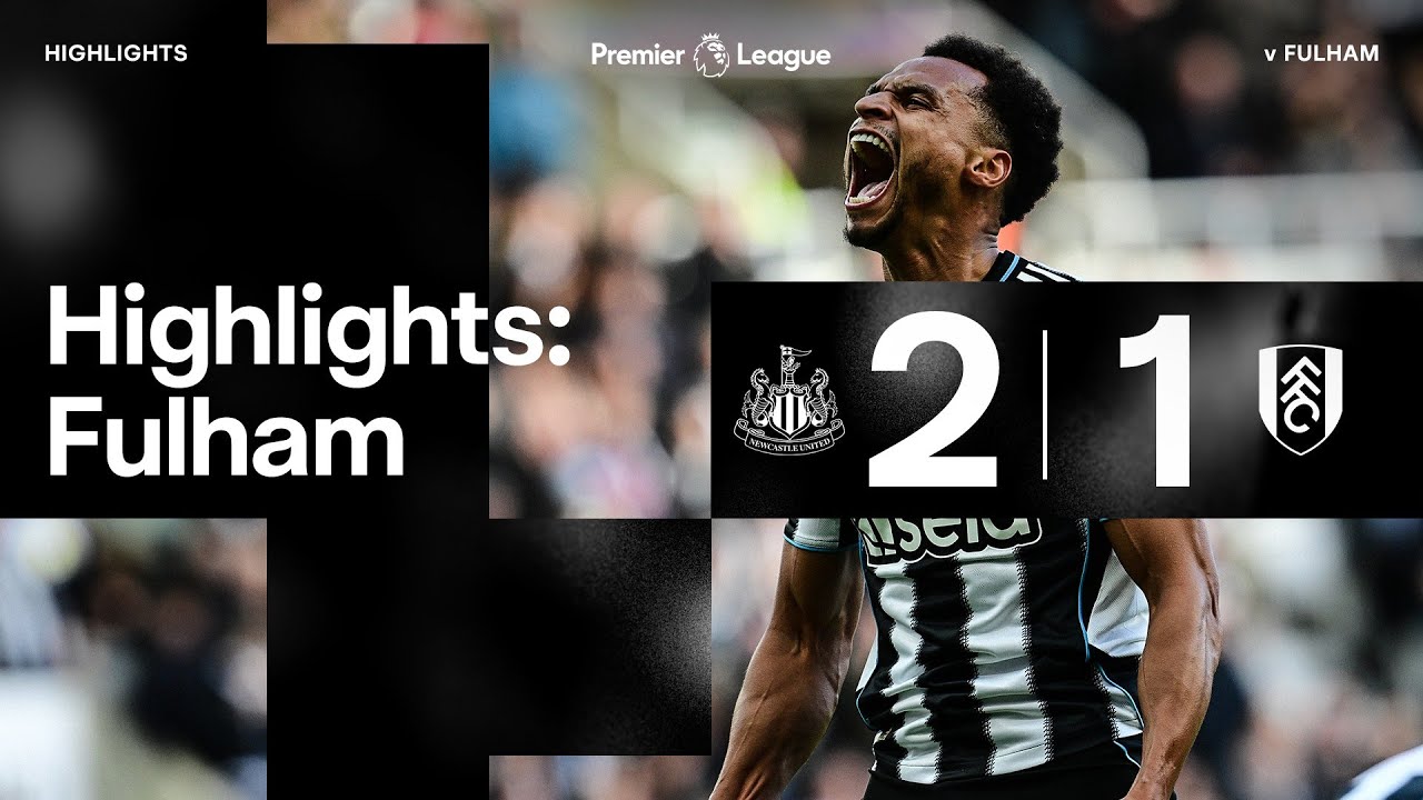 Exciting Newcastle United Win 2-1 Over Fulham | Premier League Highlights ⚽