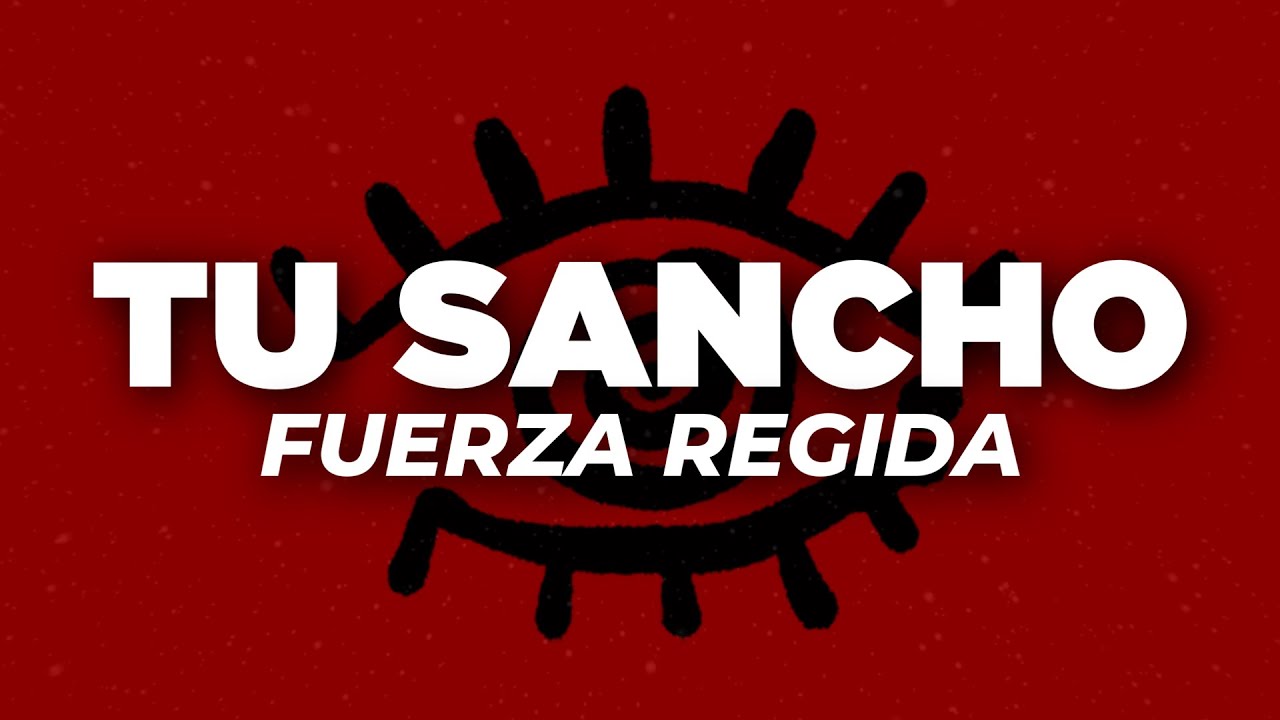 Fuerza Regida - Tu Sancho (Letra) 🎶