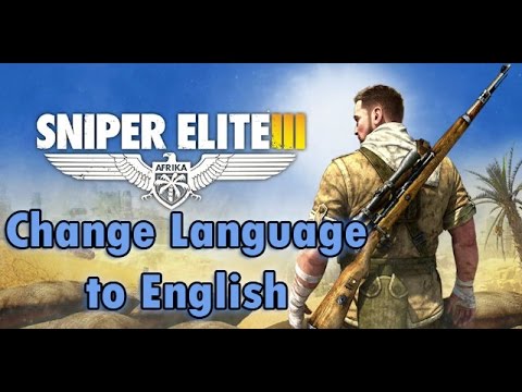 How to change language of Sniper Elite 3 - SOLUTION