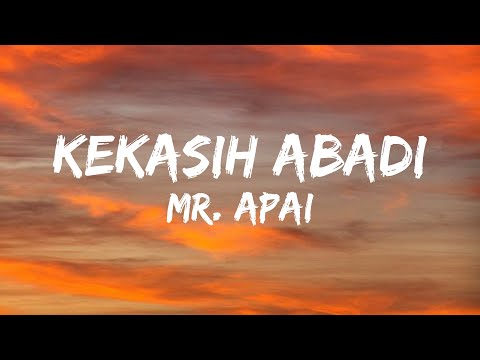 Mr. Apai - Kekasih Abadi (Lirik Video)