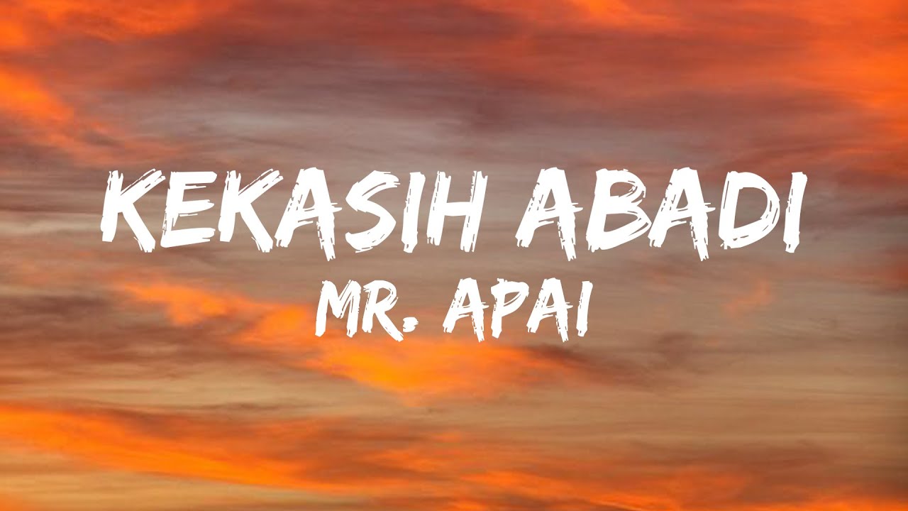 Mr. Apai - Kekasih Abadi (Lirik Video) 🎶