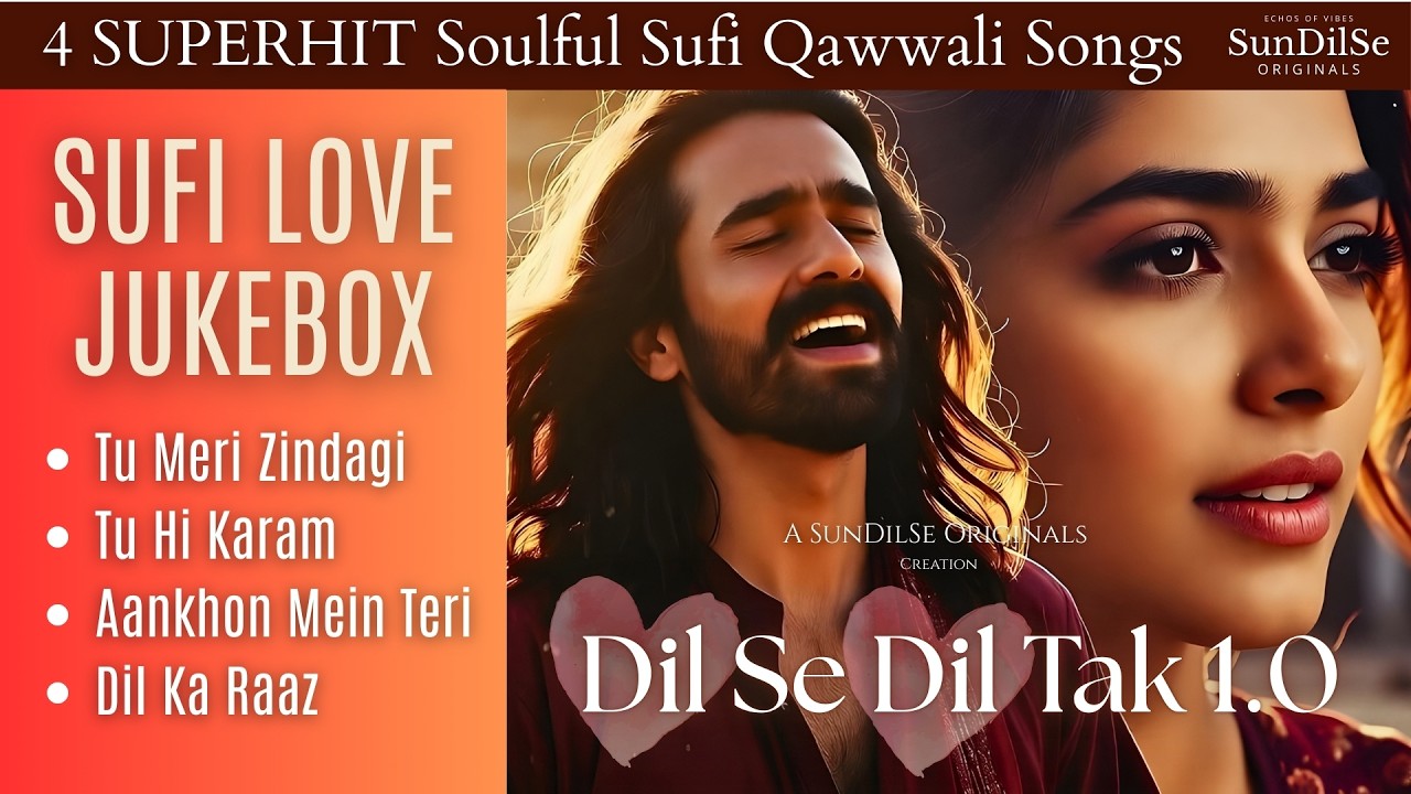 Dil Se Dil Tak : Sufi Love Jukebox  दिल से दिल तक   دل سے دل تک  Soulful and Heart-touching