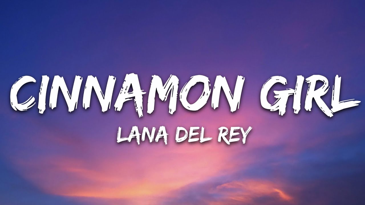 Lana Del Rey - Cinnamon Girl 🎶 Lyrics & Download Link