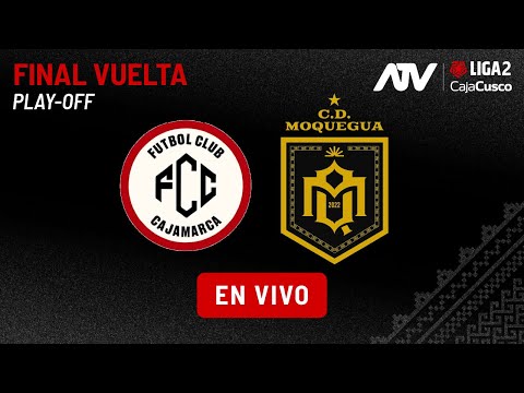 🔴EN VIVO | LIGA 2 - FINAL VUELTA | FC CAJAMARCA VS CD MOQUEGUA | #ATVDEPORTES