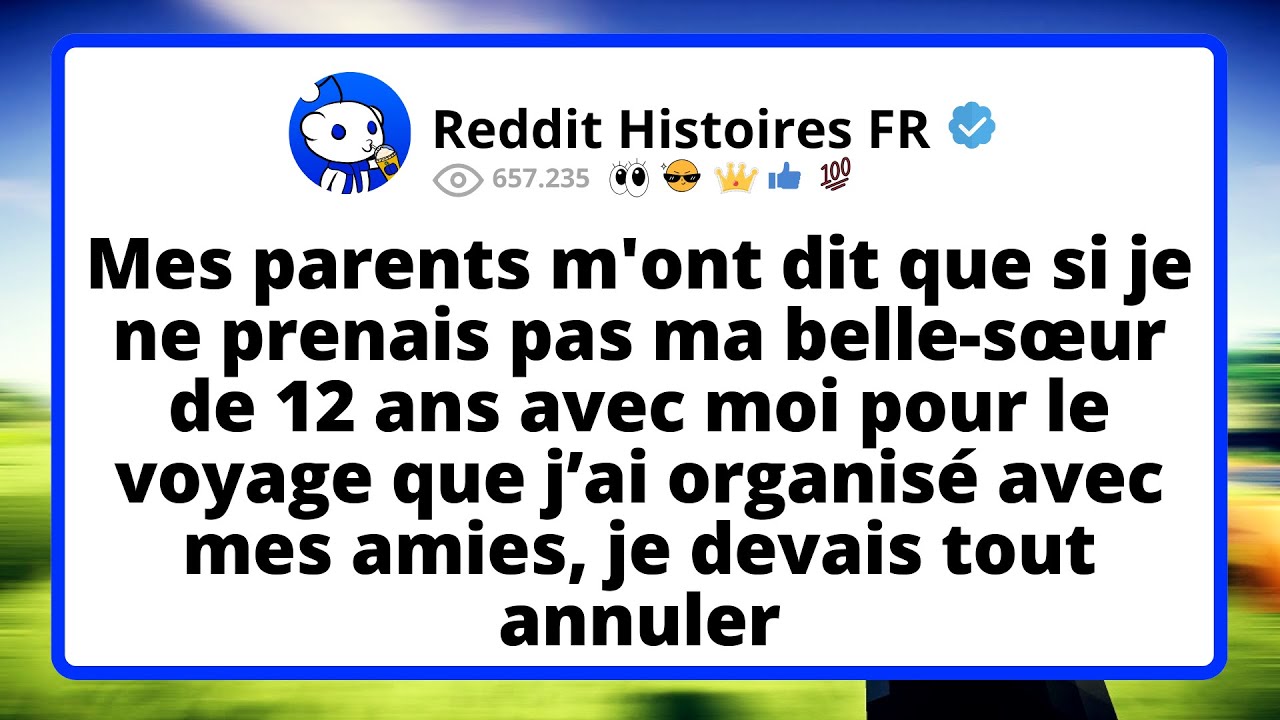 Mes Parents Insistent Que Je Prends Ma Belle-Sœur de 12 Ans ✈️