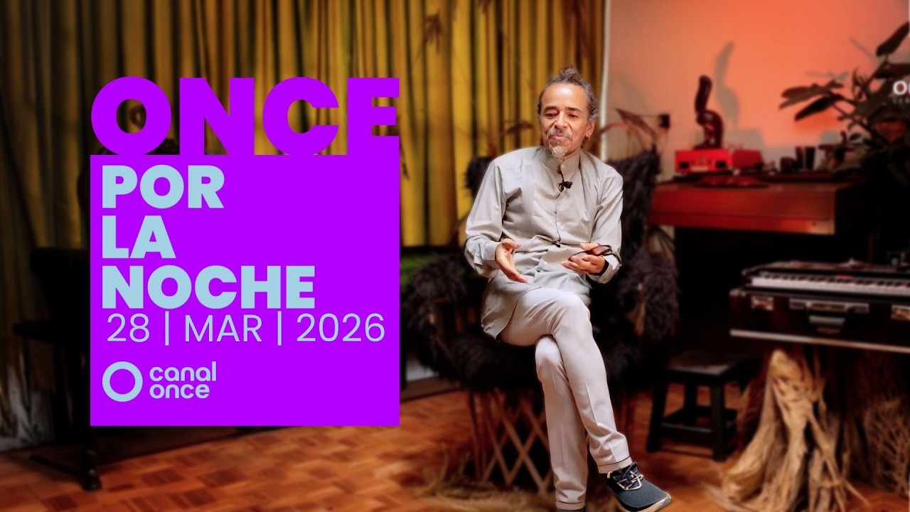 Once por la noche: Recarga energía con Canal Once 🌙