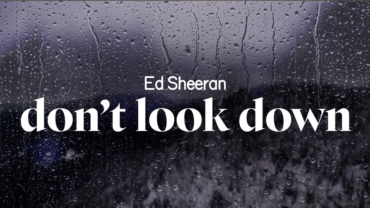 Ed Sheeran - Don't Look Down (Lyrics) 🎶 | Heartfelt Song with Deep Meaning